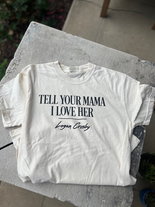 Tell Your Momma I Love Her - T-shirt